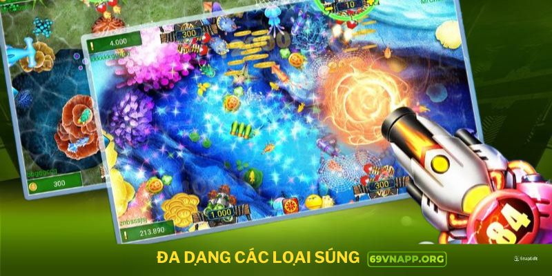 Băn cá rồng với đa dạng các loại súng