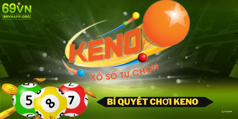 4 bí kíp chơi Keno hay nên áp dụng