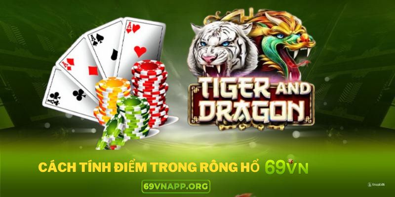 Cách tính điểm trong rồng hổ 69VN