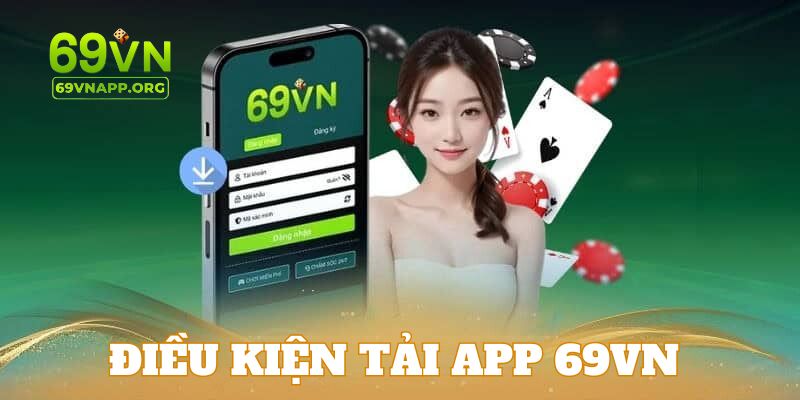 Những điều kiện quan trọng cần đáp ứng trước khi cài đặt app 69VN