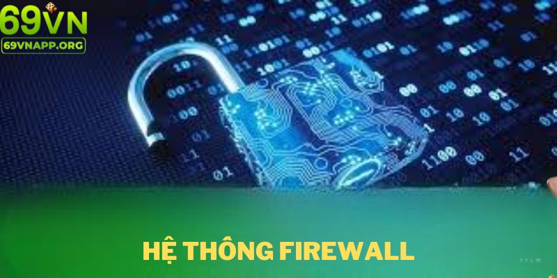 Hệ thống firewall là biện pháp được áp dụng trong chính sách & bảo mật