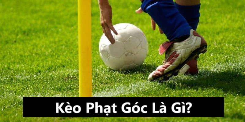 Giới thiệu kèo phạt góc