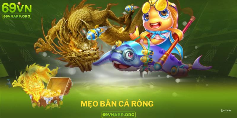 Mẹo bắn cá rồng người chơi cần biết