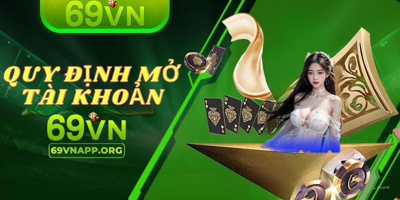 Điều kiện & điều khoản 69VN về mở tài khoản cá cược